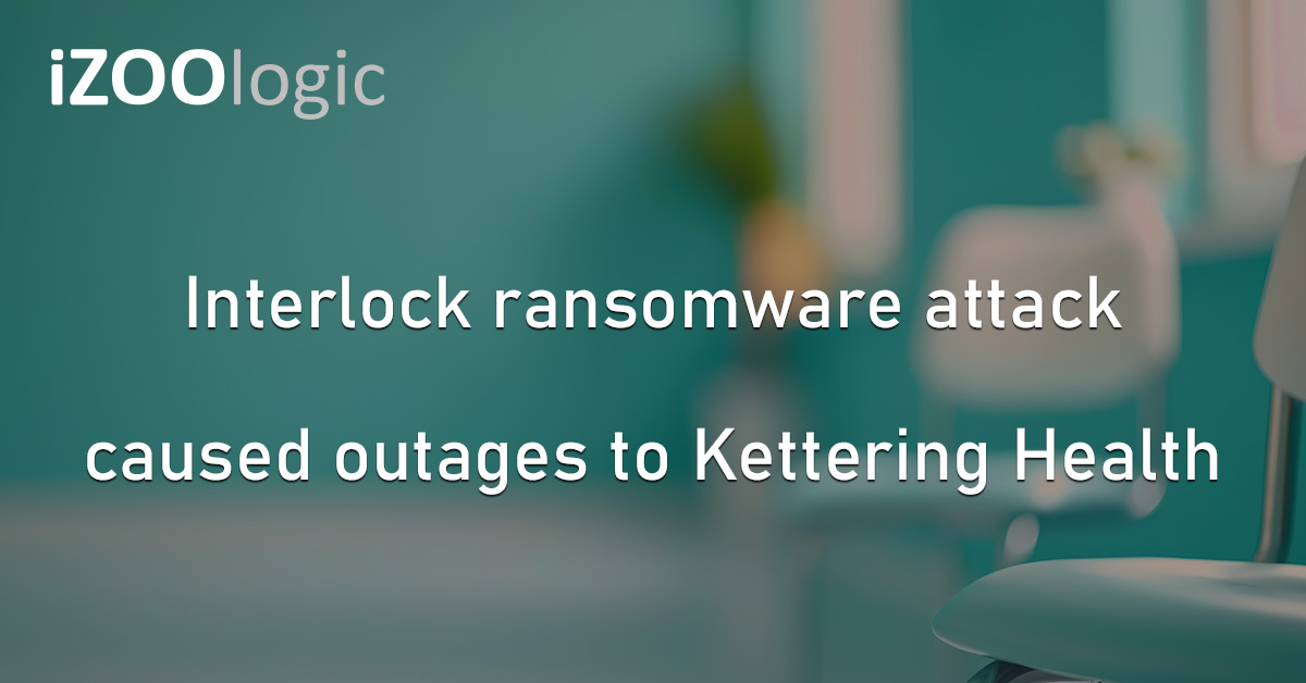 Interlock Ransomware Kettering Health Cyberattack US