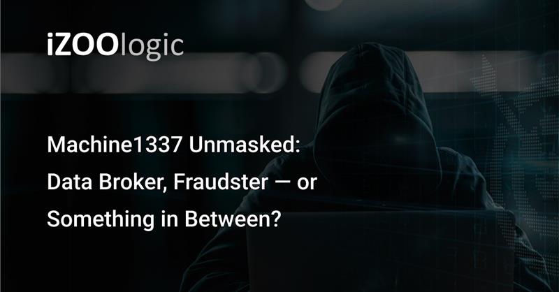 Machine1337 Unmasked: Data Broker, Fraudster — or Something in Between?