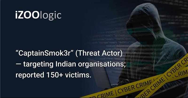 “CaptainSmok3r” (Threat Actor) — targeting Indian organisations; reported 150+ victims